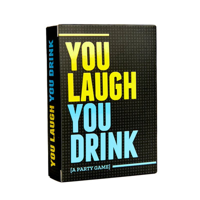YOU LAUGH YOU DRINK!!